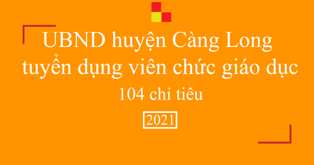 UBND huyện Càng Long tuyển dụng viên chức giáo dục